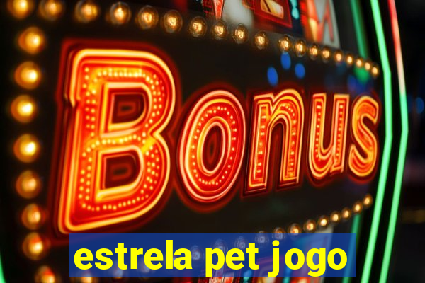 estrela pet jogo